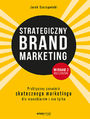 Strategiczny brand marketing. Praktyczny przewodnik skutecznego marketingu dla menederw i nie tylko. Wydanie II rozszerzone