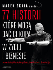 77 historii, ktre mog da Ci kopa w yciu i biznesie 