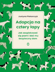 Adopcja na cztery apy. Jak zaopiekowa si psem i da mu bezpieczny dom