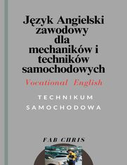 Angielski Zawodowy dla Mechanikw i Technikw Samochodowych: Vocational English -TECHNIKUM SAMOCHODOWE