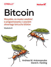 Bitcoin. Wszystko, co musisz wiedzie o programowaniu z uyciem otwartego acucha blokw. Wydanie III