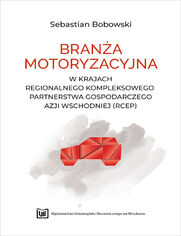 Brana motoryzacyjna w krajach Regionalnego Kompleksowego Partnerstwa Gospodarczego Azji Wschodniej (RCEP)