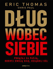 Dug wobec siebie. Podaj za pasj, odkryj swoj si, osignij cel