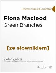 Green Branches z podrcznym sownikiem angielsko-polskim. Poziom B1