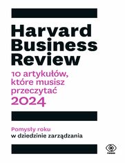 Harvard Business Review. 10 artykuw, ktre musisz przeczyta. 2024