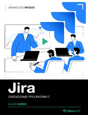 Jira. Kurs video. Zarzdzanie projektami IT