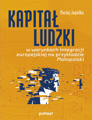 Kapita ludzki w warunkach integracji europejskiej na przykadzie Maopolski