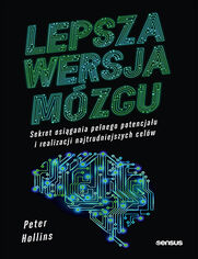 Lepsza wersja mzgu. Sekret osigania penego potencjau i realizacji najtrudniejszych celw