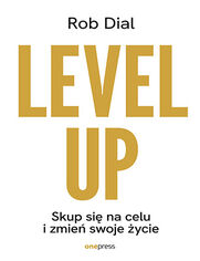 Level up! Skup si na celu i zmie swoje ycie