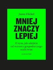 Mniej znaczy lepiej. O tym, jak odejcie od wzrostu gospodarczego ocali wiat