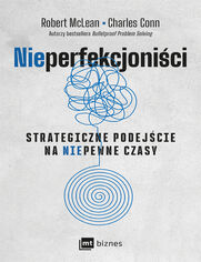 NIEPERFEKCJONICI. Strategiczne podejcie na niepewne czasyNIEPERFEKCJONICI. Strategiczne podejcie na niepewne czasy