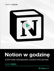 Notion w godzin. Kurs video. Efektywne zarzdzanie czasem i projektami