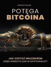 Potga bitcoina. Jak zosta milionerem dziki inwestycjom w kryptowaluty