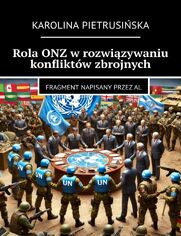 Rola ONZ wrozwizywaniu konfliktw zbrojnych