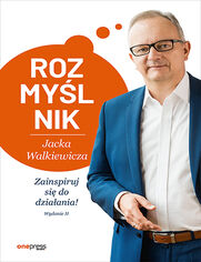 Rozmylnik Jacka Walkiewicza. Zainspiruj si do dziaania! Wydanie 2