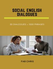 SOCIAL ENGLISH DIALOGUES  : 50 Dialogues +1500 Phrases