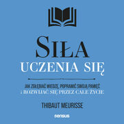 Sia uczenia si. Jak zgbia wiedz, poprawi swoj pami i rozwija si przez cae ycie