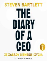 The Diary of a CEO. 33 zasady biznesu i ycia