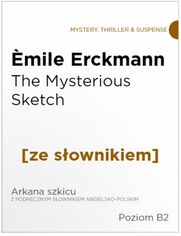 The Mysterious Sketch z podrcznym sownikiem angielsko-polskim. Poziom B2