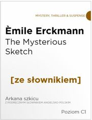 The Mysterious Sketch z podrcznym sownikiem angielsko-polskim. Poziom C1