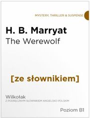 The Were-Wolf z podrcznym sownikiem angielsko-polskim. Poziom B1