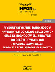 Wykorzystywanie samochodw prywatnych do celw subowych oraz samochodw subowych do celw prywatnych - przychody, koszty, skadki, ewidencja w pkpir i ksigach rachunkowych