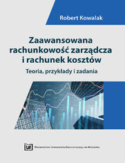 Zaawansowana rachunkowo zarzdcza i rachunek kosztw. Teoria, przykady i zadania