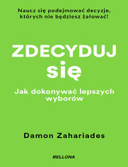 Zdecyduj si. Jak dokonywa lepszych wyborw