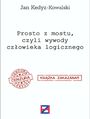 Prosto z mostu, czyli wywody czowieka logicznego