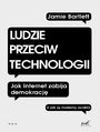 Ludzie przeciw technologii. Jak internet zabija demokracj (i jak j moemy ocali)