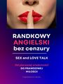 Randkowy angielski bez cenzury. Sex & Love Talk. MiniKurs z nagraniami