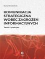 KOMUNIKACJA STRATEGICZNA WOBEC ZAGROE INFORMACYJNYCH Teoria i praktyka