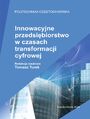 Innowacyjne przedsibiorstwo w czasach transformacji cyfrowej