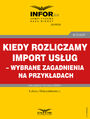 Kiedy rozliczamy import usug - wybrane zagadnienia na przykadach