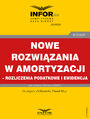 Nowe rozwizania w amortyzacji - rozliczenie podatkowe i ewidencja