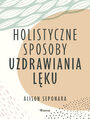 Holistyczne sposoby uzdrawiania lku