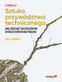 Sztuka przywdztwa technicznego. Jak sta zosta skutecznym dyrektorem inynierii