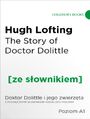 The Story of Doctor Dolittle z podrcznym sownikiem angielsko-polskim. Poziom A1