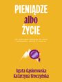 Pienidze albo ycie. Jak pienidze wpywaj na nasze zachowanie, emocje i relacje?