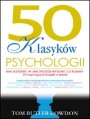 50 klasykw psychologii. Kim jestemy, w jaki sposb mylimy, co robimy