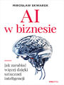 AI w biznesie. Jak zarabia wicej dziki sztucznej inteligencji