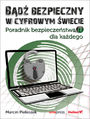 Bd bezpieczny w cyfrowym wiecie. Poradnik bezpieczestwa IT dla kadego