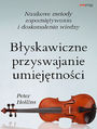 Byskawiczne przyswajanie umiejtnoci. Naukowe metody zapamitywania i doskonalenia wiedzy