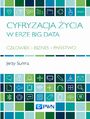 Cyfryzacja ycia w erze Big Data. Czowiek - Biznes - Pastwo