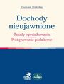 Dochody nieujawnione Zasady opodatkowania Postpowanie podatkowe