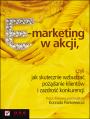 E-marketing w akcji, czyli jak skutecznie wzbudza podanie klientw i zazdro konkurencji