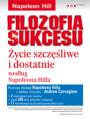 Filozofia sukcesu. ycie szczliwe i dostatnie wedug Napoleona Hilla