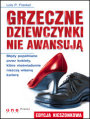 Grzeczne dziewczynki nie awansuj. Bdy popeniane przez kobiety, ktre niewiadomie niszcz wasn karier. Edycja kieszonkowa