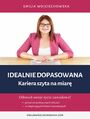 Idealnie dopasowana. Kariera szyta na miar