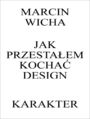 Jak przestaem kocha design